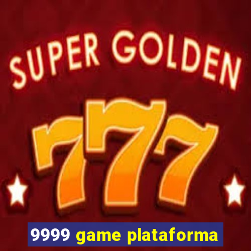 9999 game plataforma